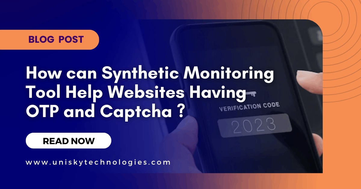 Synthetic monitoring for OTP and Captcha